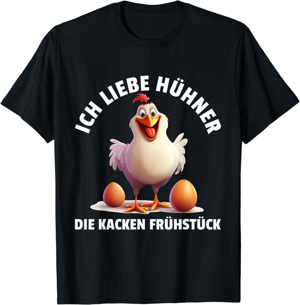 Ich liebe Hühner die kacken Frühstück